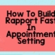 How To Build Rapport Fast In Appointment Setting