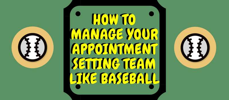 How to Manage Your Appointment Setting Team Like Baseball
