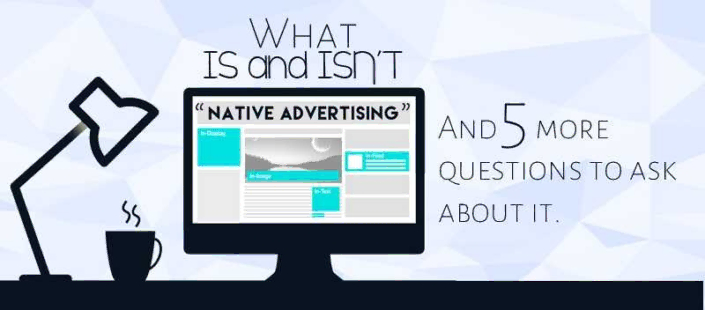 What is and isn't native advertising And 5 more questions to ask about it.