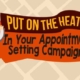 Put On The Heat In Your Appointment Setting Campaigns