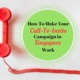 How To Make Your Call-To-Invite Campaign In Singapore Work