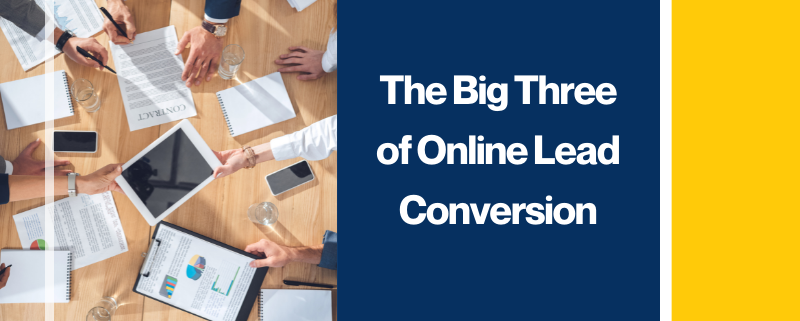 The Big Three of Online Lead Conversion