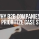 Why B2B Companies Should Prioritize Case Studies