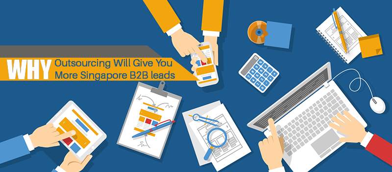 Why Outsourcing Telemarketing Will Give You More Singapore B2B Leads