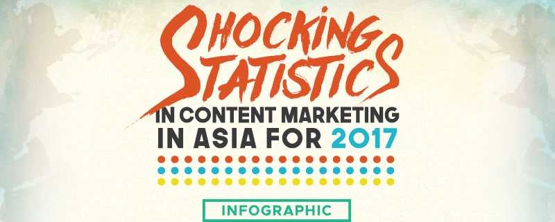 Shocking Statistics in Content Marketing in Asia for 2017 [INFOGRAPHIC]