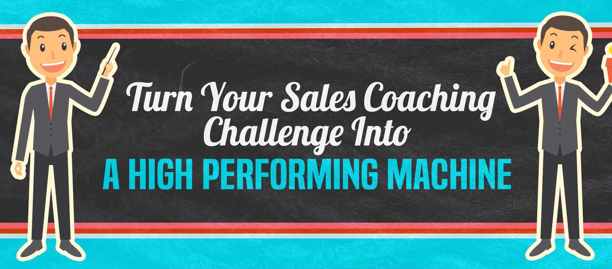 Turn Your Sales Coaching Challenge into a High Performing Machine