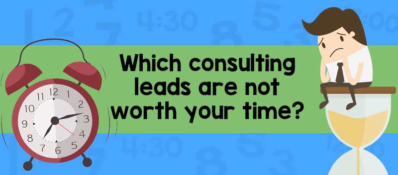 Which consulting leads are not worth your time