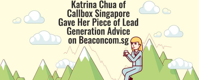 Katrina Chua of Callbox Singapore Gave Her Piece of Lead Generation Advice on Beaconcom.sg