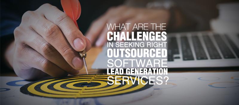 What are the challenges in seeking the right outsourced software lead generation services?