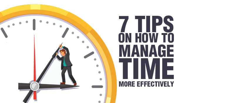 7 Tips on How to Manage Time More Effectively
