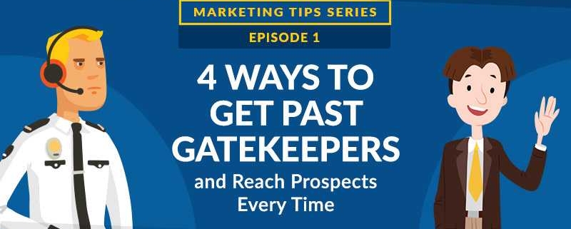 4 Ways to Get Past Gatekeepers and Reach Prospects Every Time [VIDEO]