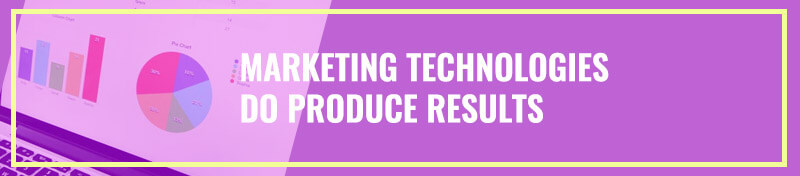 Marketing Technologies Do Produce Results