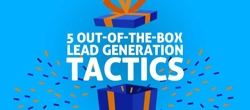 5 Out-of-the-Box Lead Generation Tactics