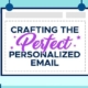 Crafting the Perfect Personalized Email