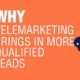 Why Telemarketing Brings In More Qualified Leads