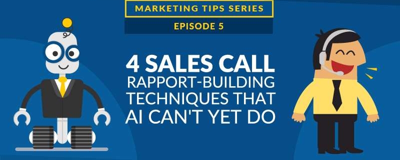 4 Sales Call Rapport-Building Techniques That AI Can't Yet Do [VIDEO]