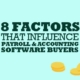 8 Factors that Influence Payroll & Accounting Software Buyers