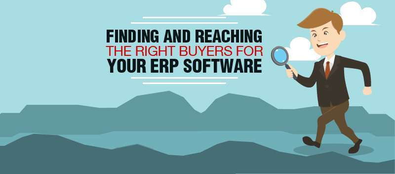 Finding and Reaching the Right Buyers for your ERP Software