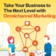 Take Your Business to The Next Level with Omnichannel Marketing