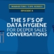The 5 F’s of Data Hygiene for Deeper Sales Conversations