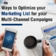 Ways to Optimize your Marketing List for your Multi-Channel Campaigns