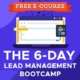 The 6 Day Lead Management Bootcamp Free Email Course