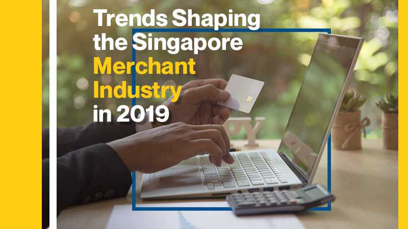 Trends Shaping the Singapore Merchant Industry in 2019 (Blog Image)