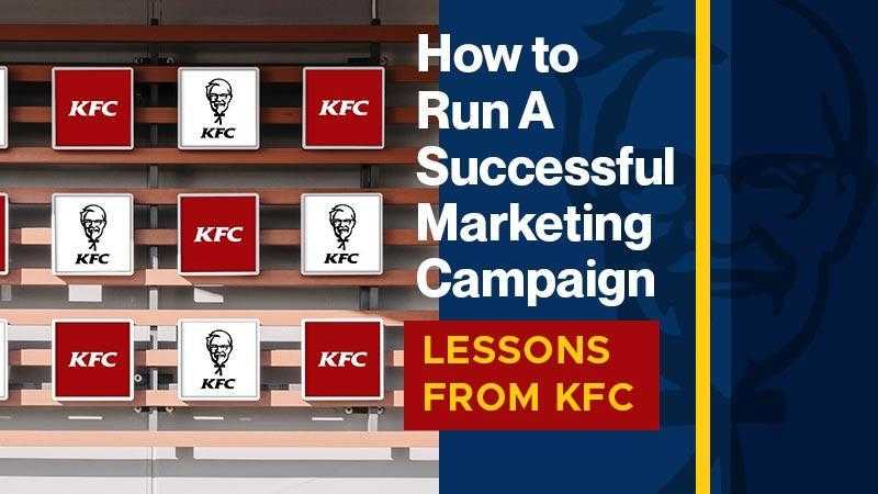 How to Run a Successful Marketing Campaign (Lessons from KFC)