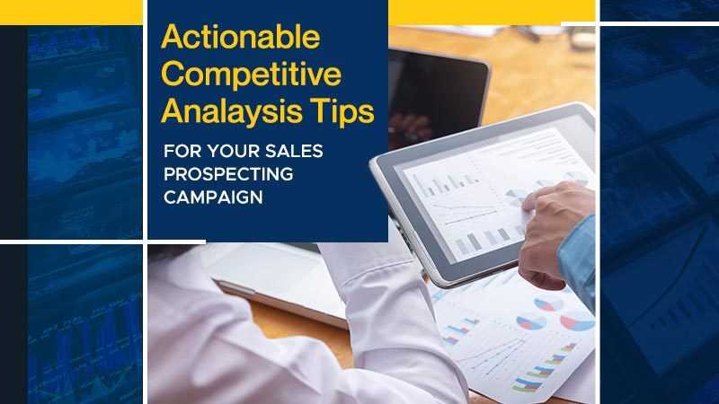 Actionable Competitive Analysis Tips for your Sales Prospecting Campaign