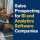 Sales Prospecting for BI and Analytics Software Companies