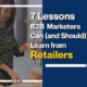 7 Lessons B2B Marketers Can (and Should) Learn from Retailers