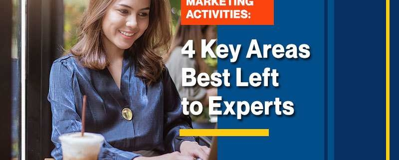 Outsourcing Marketing Activities 4 Key Areas Best Left to Experts