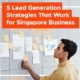 5 Lead Generation Strategies That Work for Singapore Businesses (Featured Image)