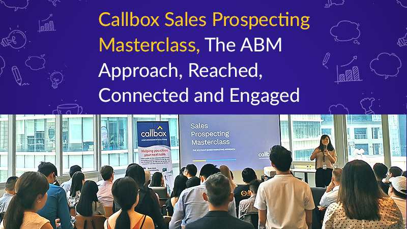 Callbox Sales Prospecting Masterclass, The ABM Approach, Reached, Connected and Engaged (Featured Image)