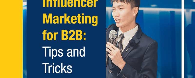 Influencer Marketing for B2B Tips and Tricks
