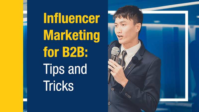 Influencer Marketing for B2B Tips and Tricks