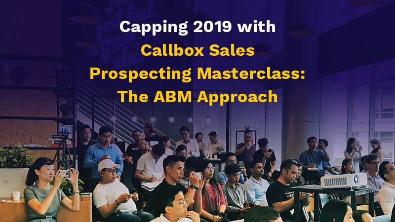 Capping 2019 with Callbox Sales Prospecting Masterclass The ABM Approach