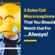3 Sales Call Misconceptions that You Should Watch Out For .... Always!!