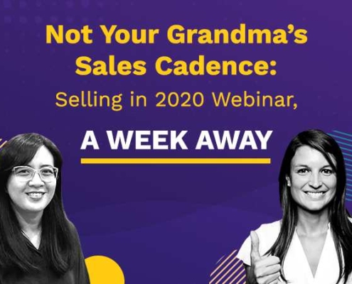Not Your Grandma’s Sales Cadence Selling in 2020 Webinar, A Week Away
