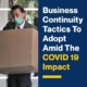 Business Continuity Tactics To Adopt Amid The COVID 19 Impact