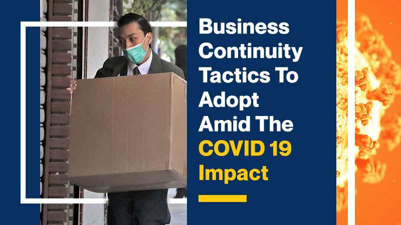 Business Continuity Tactics To Adopt Amid The COVID 19 Impact