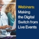 Webinars Making the Digital Switch from Live Events