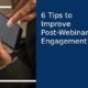 6 Tips to Improve Post-Webinar Engagement
