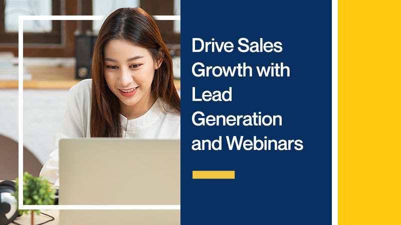 Drive Sales Growth with Lead Generation and Webinars