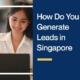 How Do You Generate Leads in Singapore