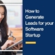How to Generate Leads for your Software Startup