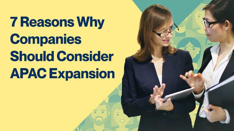 7 Reasons Why Companies Should Consider APAC Expansion