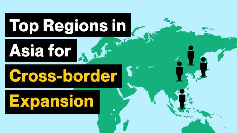 Top Regions in Asia for Cross border Expansion