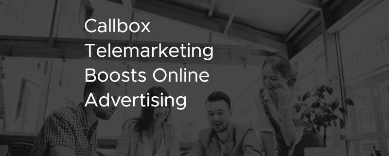 Callbox Telemarketing Boosts Online Advertising [CASE STUDY]