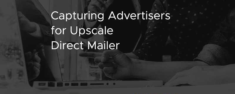Capturing Advertisers for Upscale Direct Mailer [CASE STUDY]